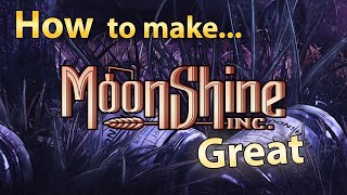 Improving Moonshine Inc. (Dev Thoughts)