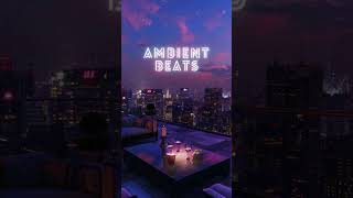 Ambient Beats Rooftop Patio: Lofi Oasis with City Views 🏙️🎶 #ambientbeats #lofi #ambientvibes #lofi
