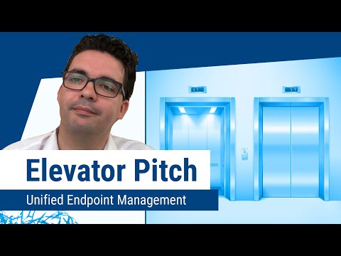 Elevator Pitch about Unified Endpoint Manamgent