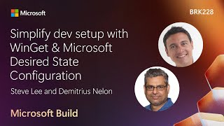 Simplify dev setup with WinGet & Microsoft Desired State Configuration | BRK228