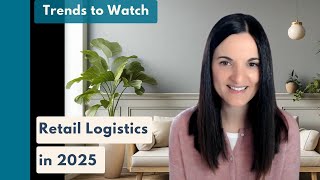 Retail Logistics Trends to Watch in 2025