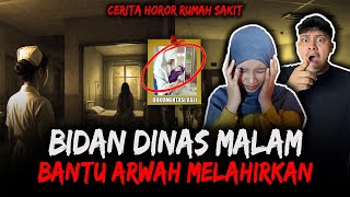 KOK BISA SEREM GINI ?? CERITA HOROR BIDAN RUMAH SAKIT