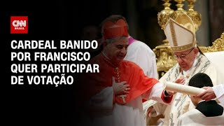 Cardeal banido por Francisco insiste em participar de escolha do novo papa | LIVE CNN