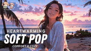Heartwarming Music 50 Min ❤️ Cozy Soft Pop for Relax & Study