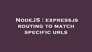 NodeJS : expressjs routing to match specific urls