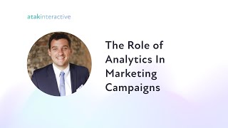 The Role of Analytics In Marketing Campaigns | ATAK Interactive