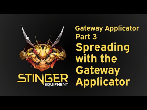 Part 3 - Spreading with the Stinger Gateway Applicator