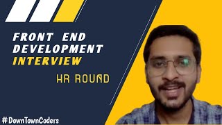 FRONT END DEVELOPMENT | INTERVIEW PREPARATION | HR Round | #DownTownCoders