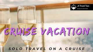 Solo Cruise Travel Your Ultimate Guide