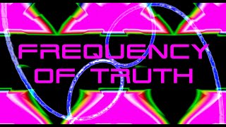FREQUENCY OF TRUTH - VIDEO ART - VIDEO POEM - SACRED GEOMETRY - 432 Hz MUSIC