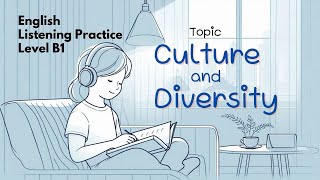 Luyện nghe tiếng anh - English Listening Practice - Level B1 - Culture and Diversity