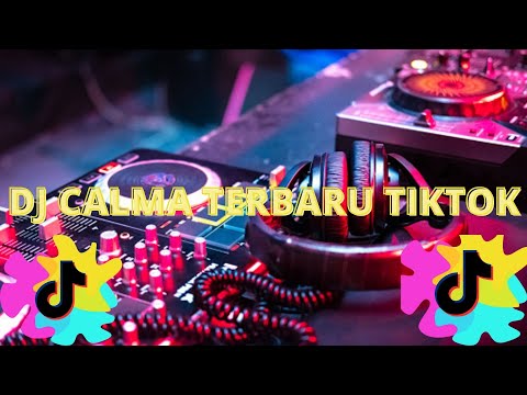 DJ CALMA TERBARU TIKTOK2021