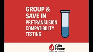 Group and save in Pretransfusion compatibility testing | Clin Haem Essentials