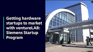 Getting hardware startups to market with ventureLAB: Siemens Startup Program #WhatsNewSimcenter