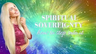 How to Step into Your Spiritual Sovereignty