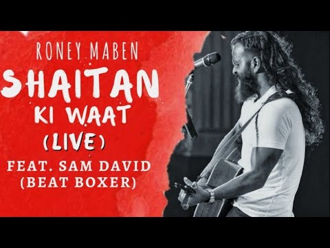 Shaitaan ki Waat- Roney S Maben (ft. Sam Davidthe beat boxer). L3 concert