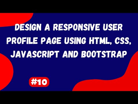 #10 | Design a Responsive User Profile Page Using HTML, CSS, JavaScript and Bootstrap