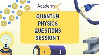 Quantum physics question session 1: Physics(IGCSE, O level, GCSE, A level)