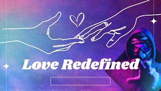 Love Redefined: Understanding the Depths of Relationships