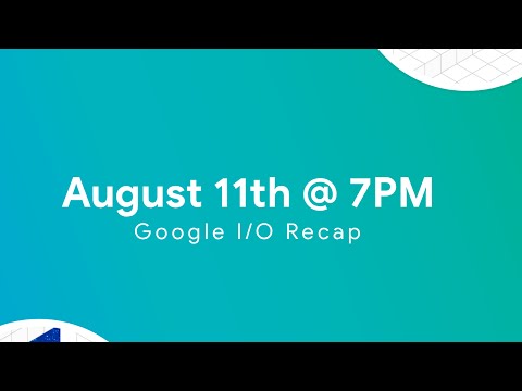 Google I/O Recap