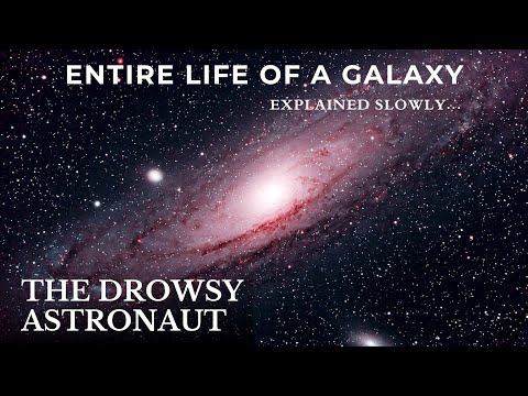 The Entire Life of a Galaxy — Explained Slowly | Science For Sleep