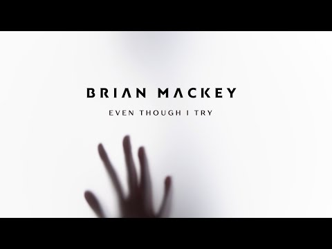 Even Though I Try - (Official Lyric Video) - Brian Mackey