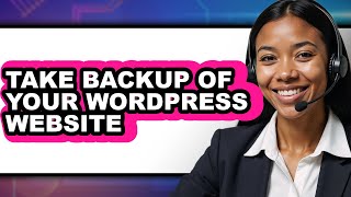 How to Take Backup of Your Wordpress Website - Easy Guide