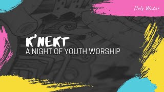 Holy Water - K'Nekt - A Night of Youth Worship