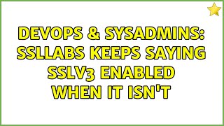 DevOps & SysAdmins: ssllabs keeps saying sslv3 enabled when it isn't