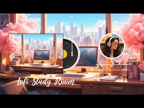 Chill Spring Lofi ~ Lofi Study Room ( Official Music Video )
