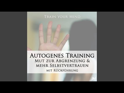 Autogenes Training: Mut zur Abgrenzung & mehr Selbstvertrauen (Mit Rückführung)