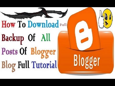 How To Download Full Backup Of All Posts Of Blogger Blog