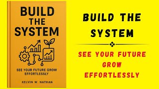 Build the System: See Your Future Grow Effortlessly (Audiobook)