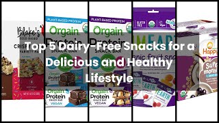 【Dairy free snacks】Top 5 Dairy-Free Snacks for a Delicious and Healthy Lifestyle