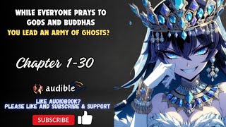 Chapter 1-30 : While Everyone Prays to Gods and Buddhas, You Lead an Army of Ghosts?