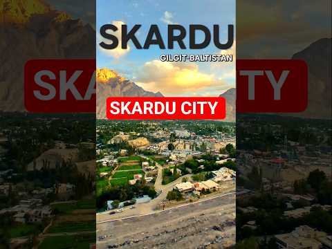 Skardu City || Skardu Gilgit-Baltistan || Most Beautiful City on World || #skardu #valley #pakistan