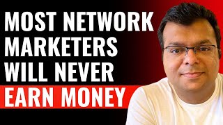 Most Network Marketers Will Never Earn Money | Tarun Agarwal