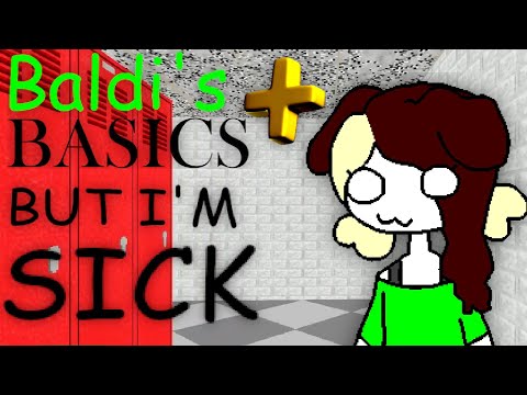 Playing Baldi's Basics But The Sickness Is Frying My Brain
