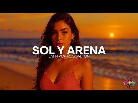 Sol y Arena 🌞 | Ultimate Latin Summer Anthem 2025 | Official LyricsVideo
