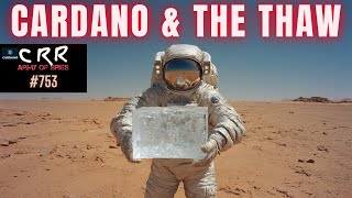 Cardano (ADA) & the Thaw | Cardano Rumor Rundown #753
