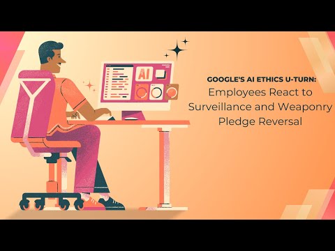 Google's AI Ethics U-Turn: Employees React to Surveillance and Weaponry Pledge Reversal