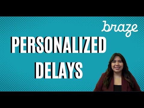 Braze - Personalized Delays