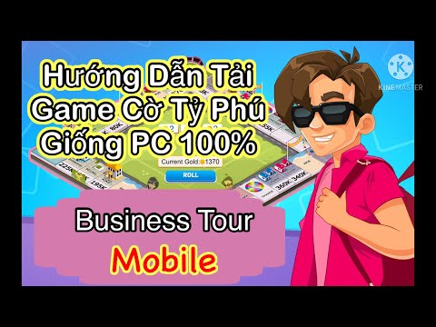 Hướng Dẫn Tải Tựa Game Cờ Tỷ Phú Đang Hot Chỉ Trong 2 Phút | Business Tour