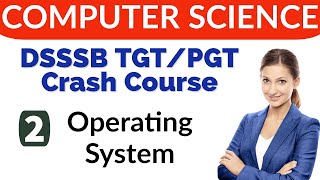 Operating system | Computer science crash course | DSSSB TGT and PGT Computer Science