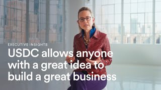 How USDC allows anyone with a great idea to build a great business