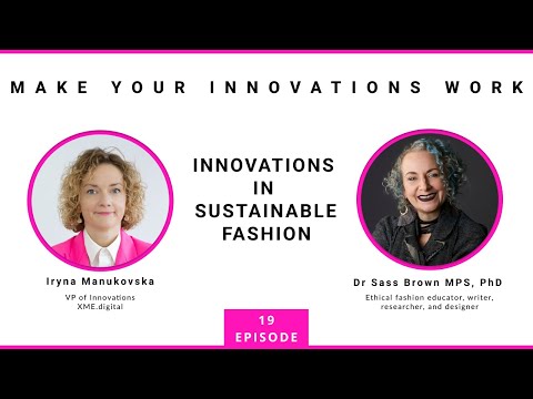 INNOVATION IN SUSTAINABLE FASHION with Dr. Sass Brown