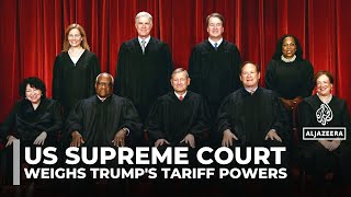 US Supreme Court weighs Trump tariffs in historic clash over separation of powers
