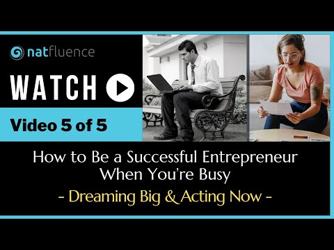 Entrepreneur Motivation Series: How to be a Successful Entrepreneur When You're Busy (Video 5 of 5)