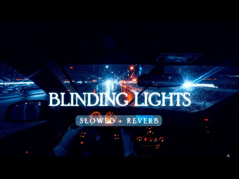 WEEKEND - BLINDING LIGHTS (SLOWED + REVERB) #slowedandreverb
