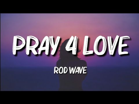 Rod Wave - Pray 4 Love (Lyrics)